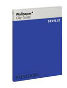 Seville 2010: wallpaper city guide