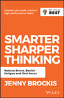 Smarter, Sharper Thinking: Reduce Stress, Banish Fatigue and Find Focus