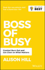 Boss of Busy: Combat Burn Out and Get Clear on What Matters