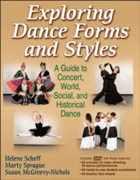 Exploring dance forms and styles: a guide to concert, world, social, and historical dance