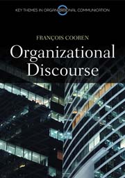 Organizational Discourse: Communication and Consti tution