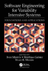 Software Engineering for Variability Intensive Systems: Foundations and Applications