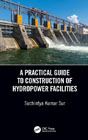 A Practical Guide to Construction of Hydropower Facilities