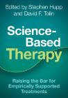 Science-Based Therapy: Raising the Bar for Empirically Supported Treatments