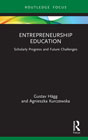 Entrepreneurship Education: Scholarly Progress and Future Challenges