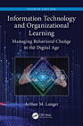 Information Technology and Organizational Learning: Managing Behavioral Change in the Digital Age