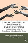 Co-Creating Digital Curricula in Higher Education: An Instructor’s Guide to Team-Based Online Learning Design