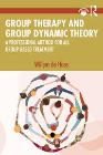 Group Therapy and Group Dynamic Theory: A Professional Method for all Group-Based Treatment