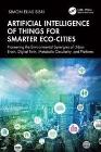 Artificial Intelligence of Things for Smarter Eco-Cities: Pioneering the Environmental Synergies of Urban Brain, Digital Twin, Metabolic Circularity, and Platform