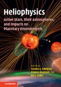 Heliophysics: Active Stars, their Astrospheres, and Impacts on Planetary Environments