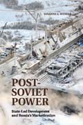 Post-Soviet Power: State-led Development and Russias Marketization