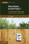 What makes health public?: a critical evaluation of moral, legal, and political claims in public health