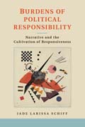 Burdens of Political Responsibility: Narrative and the Cultivation of Responsiveness