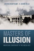 Masters of Illusion: American Leadership in the Media Age