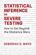 Statistical Inference as Severe Testing: How to Get Beyond the Statistics Wars