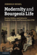 Modernity and bourgeois life: society, politics, and culture in England, france and germany since 1750