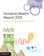 Inclusive Wealth Report 2012: Measuring Progress Toward Sustainability