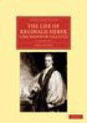 The life of Reginald Heber, D.D., Lord bishop of Calcutta: with selections from his correspondence, unpublished poems, and private papers; together with a journal of his tour in norway, sweden, russia, hungary and germany, and a history of the cossaks