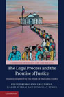 The Legal Process and the Promise of Justice: Studies Inspired by the Work of Malcolm Feeley