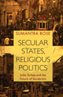 Secular States, Religious Politics: India, Turkey, and the Future of Secularism