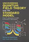 Uncovering Quantum Field Theory and the Standard Model: From Fundamental Concepts to Dynamical Mechanisms