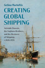 Creating Global Shipping: Aristotle Onassis, the Vagliano Brothers, and the Business of Shipping, c.1820–1970