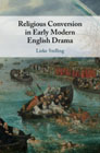 Religious Conversion in Early Modern English Drama