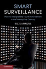 Smart Surveillance: How to Interpret the Fourth Amendment in the Twenty-First Century