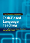 The Cambridge handbook of task-based language teaching