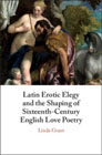 Latin Erotic Elegy and the Shaping of Sixteenth-Century English Love Poetry: Lascivious Poets