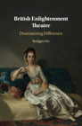 British Enlightenment Theatre: Dramatizing Difference