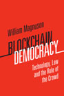 Blockchain Democracy: Technology, Law and the Rule of the Crowd