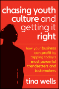 Chasing youth culture and getting it right: how your business can profit by tapping today's most powerful trendsetters and tastemakers