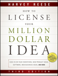 How to license your million dollar idea: cash in on your inventions, new product ideas, software, web business ideas, and more