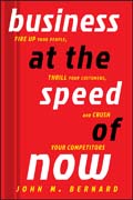 Business at the speed of now: fire up your people, thrill your customers, and crush your competitors