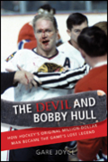 The devil and bobby hull: how hockey's original million-dollar man became the game's lost legend