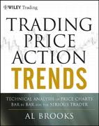 Trading price action trends: technical analysis of price charts bar by bar for the serious trader