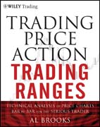 Trading price action trading ranges: technical analysis of price charts bar by bar for the serious trader