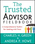 The trusted advisor fieldbook: a comprehensive toolkit for leading with trust