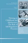 Thriving in childhood and adolescence n. 133, fall 20 The role of self regulation processes