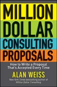 Million dollar consulting proposals: how to write a proposal that's accepted every time