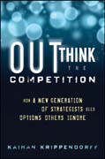 Outthink the competition: how a new generation of strategists sees options others ignore