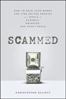 Scammed: how to save your money and find better service in a world of schemes, swindles, and shady deals