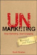 Unmarketing: stop marketing : start engaging