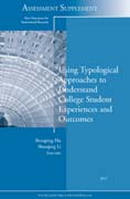 Using typological approaches to understand college student experiences and outcomes: new directions for institutional research, assessment supplement 2011