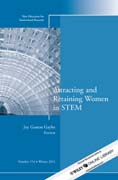 Attracting and retaining women in STEM: new directions for institutional research v. 152