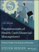 Fundamentals of Health Care Financial Management: A Practical Guide to Fiscal Issues and Activities, 4th Edition