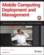 Mobile Computing Deployment and Management: Real World Skills for CompTIA Mobility+ Certification and Beyond