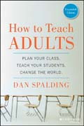 How to Teach Adults: Plan Your Class, Teach Your Students, Change the World, Expanded Edition