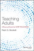 Teaching Adults: A Practical Guide for New Teachers